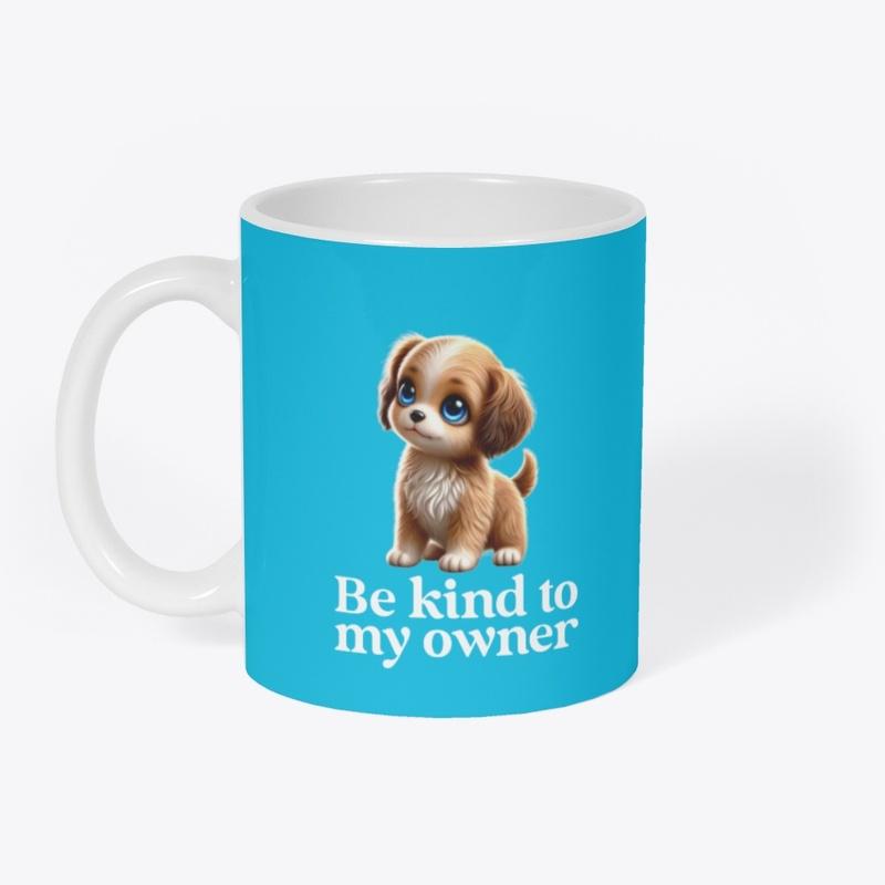 Cute Dog: be kind to my owner